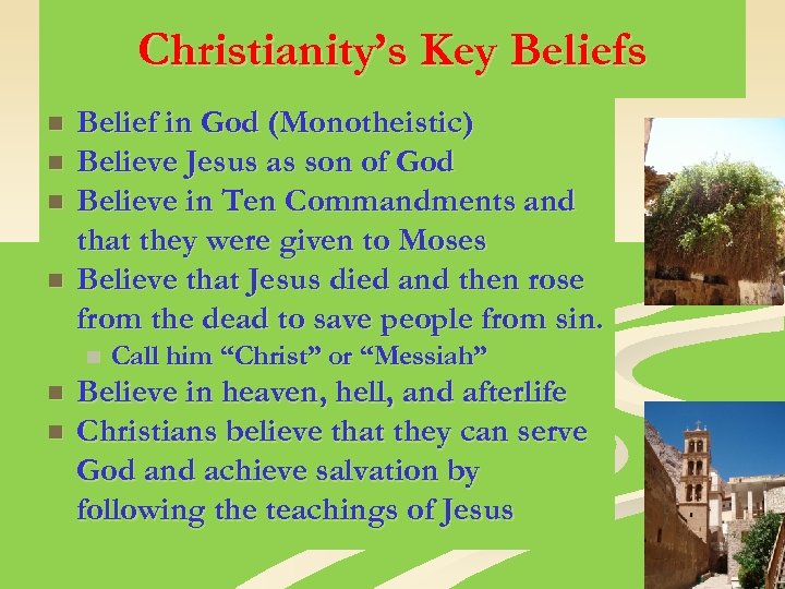 Christianity’s Key Beliefs n n Belief in God (Monotheistic) Believe Jesus as son of