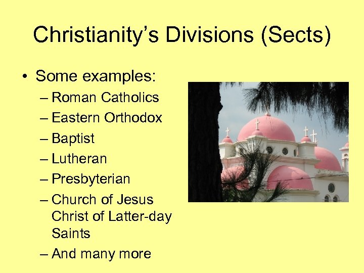 Christianity’s Divisions (Sects) • Some examples: – Roman Catholics – Eastern Orthodox – Baptist
