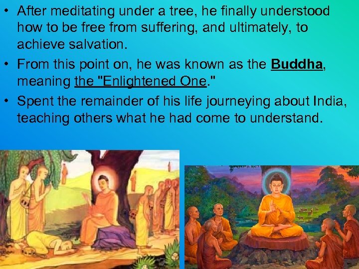  • After meditating under a tree, he finally understood how to be free