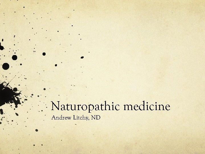 Naturopathic medicine Andrew Litchy, ND 