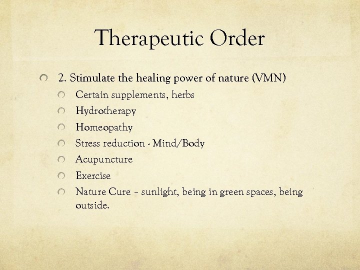 Therapeutic Order 2. Stimulate the healing power of nature (VMN) Certain supplements, herbs Hydrotherapy