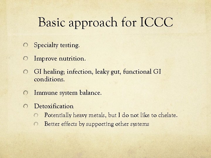 Basic approach for ICCC Specialty testing. Improve nutrition. GI healing; infection, leaky gut, functional