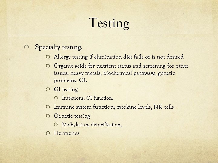 Testing Specialty testing. Allergy testing if elimination diet fails or is not desired Organic