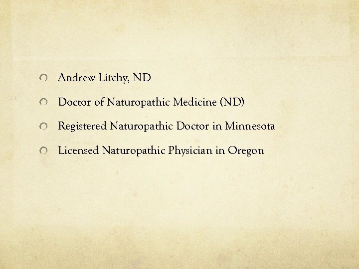 Andrew Litchy, ND Doctor of Naturopathic Medicine (ND) Registered Naturopathic Doctor in Minnesota Licensed