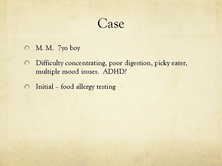 Case M. M. 7 yo boy Difficulty concentrating, poor digestion, picky eater, multiple mood