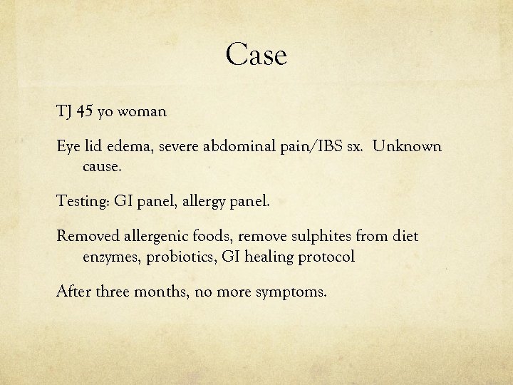 Case TJ 45 yo woman Eye lid edema, severe abdominal pain/IBS sx. Unknown cause.