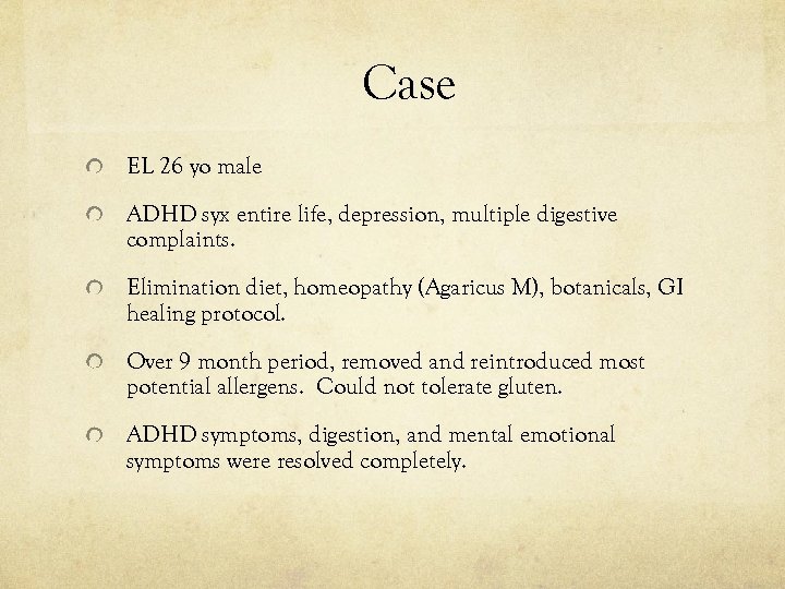 Case EL 26 yo male ADHD syx entire life, depression, multiple digestive complaints. Elimination