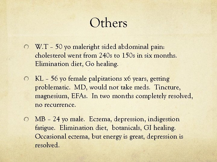 Others W. T – 50 yo maleright sided abdominal pain: cholesterol went from 240