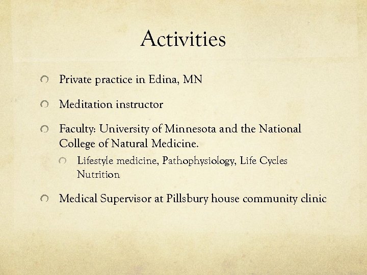 Activities Private practice in Edina, MN Meditation instructor Faculty: University of Minnesota and the