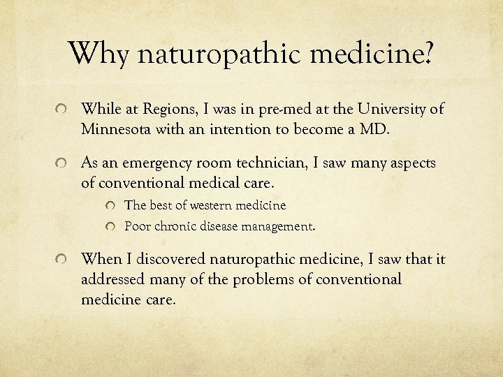 Why naturopathic medicine? While at Regions, I was in pre-med at the University of