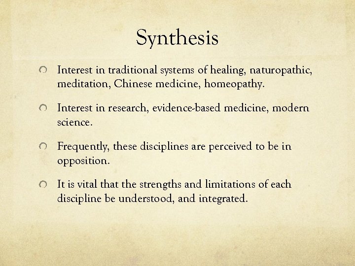 Synthesis Interest in traditional systems of healing, naturopathic, meditation, Chinese medicine, homeopathy. Interest in