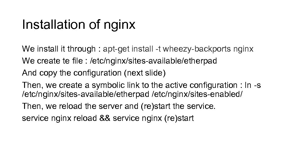 Installation of nginx We install it through : apt-get install -t wheezy-backports nginx We