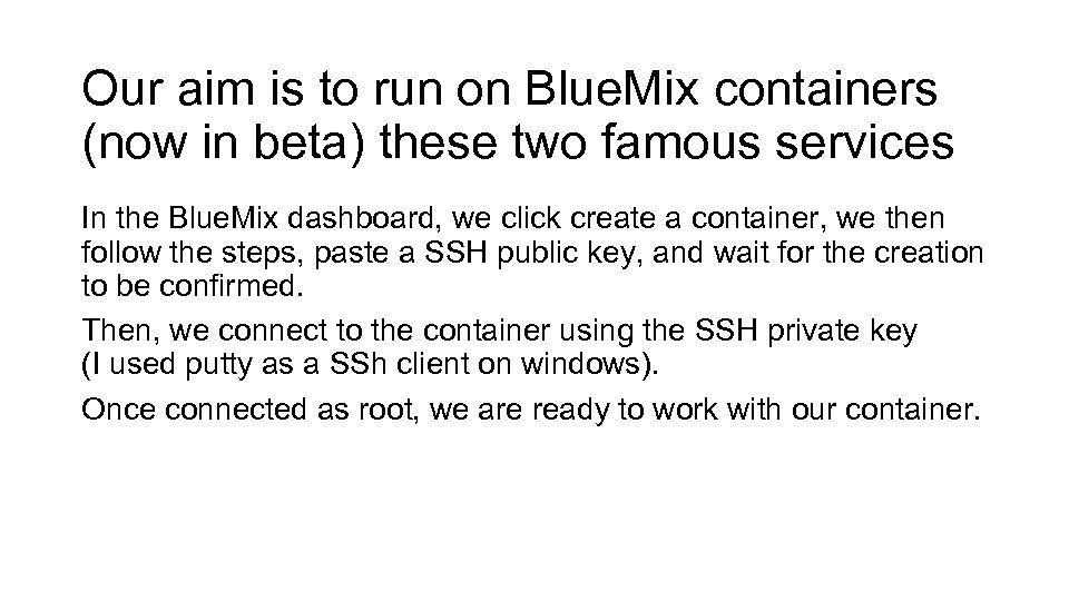 Our aim is to run on Blue. Mix containers (now in beta) these two