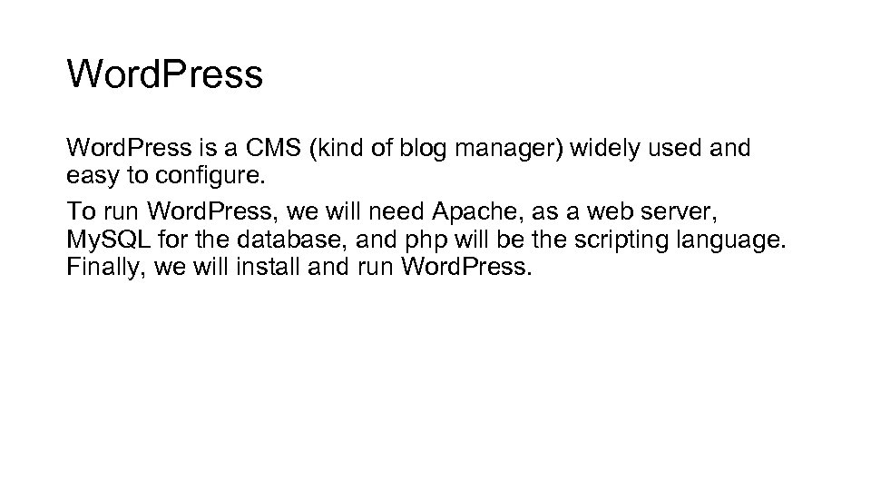Word. Press is a CMS (kind of blog manager) widely used and easy to