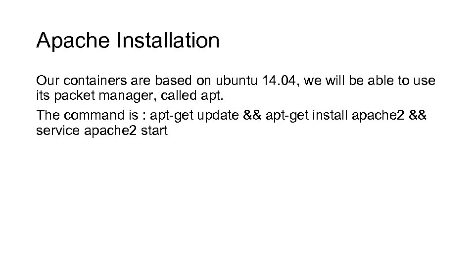 Apache Installation Our containers are based on ubuntu 14. 04, we will be able