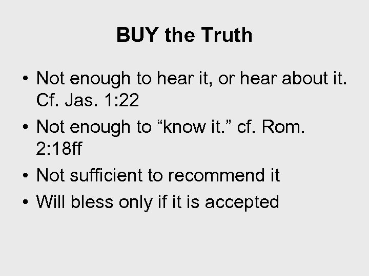 BUY the Truth • Not enough to hear it, or hear about it. Cf.