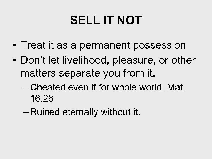SELL IT NOT • Treat it as a permanent possession • Don’t let livelihood,