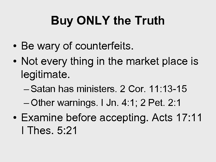Buy ONLY the Truth • Be wary of counterfeits. • Not every thing in