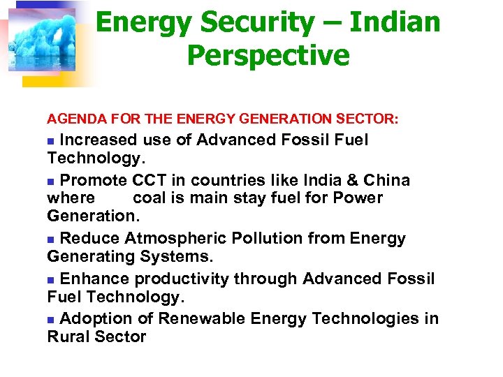 Energy Security – Indian Perspective AGENDA FOR THE ENERGY GENERATION SECTOR: Increased use of