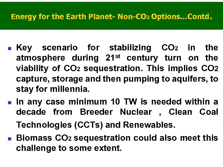 Energy for the Earth Planet- Non-CO 2 Options…Contd. n n n Key scenario for