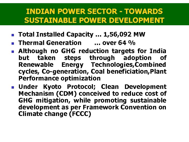 INDIAN POWER SECTOR - TOWARDS SUSTAINABLE POWER DEVELOPMENT n n Total Installed Capacity …
