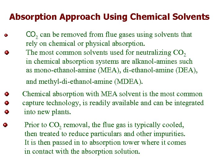 Absorption Approach Using Chemical Solvents CO 2 can be removed from flue gases using