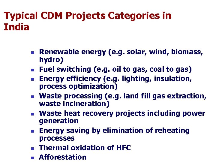 Typical CDM Projects Categories in India n n n n Renewable energy (e. g.