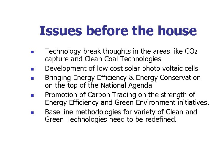 Issues before the house n n n Technology break thoughts in the areas like