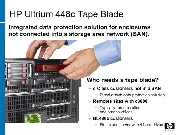 HP Ultrium 448 c Tape Blade Integrated data protection solution for enclosures not connected