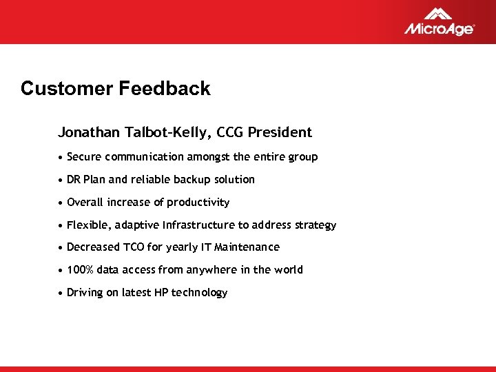 Customer Feedback Jonathan Talbot-Kelly, CCG President • Secure communication amongst the entire group •