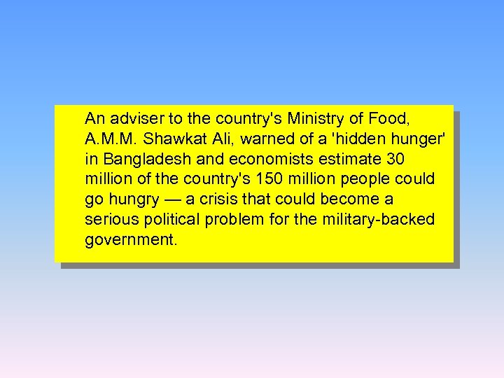 An adviser to the country's Ministry of Food, A. M. M. Shawkat Ali, warned