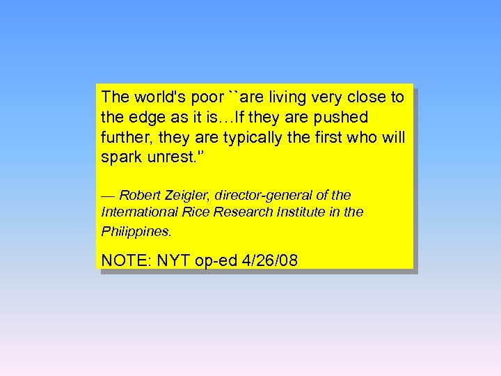 The world's poor ``are living very close to the edge as it is…If they