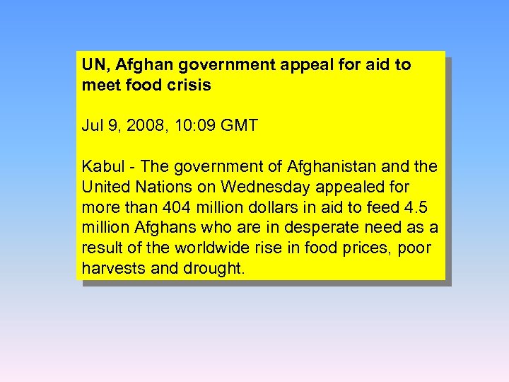 UN, Afghan government appeal for aid to meet food crisis Jul 9, 2008, 10: