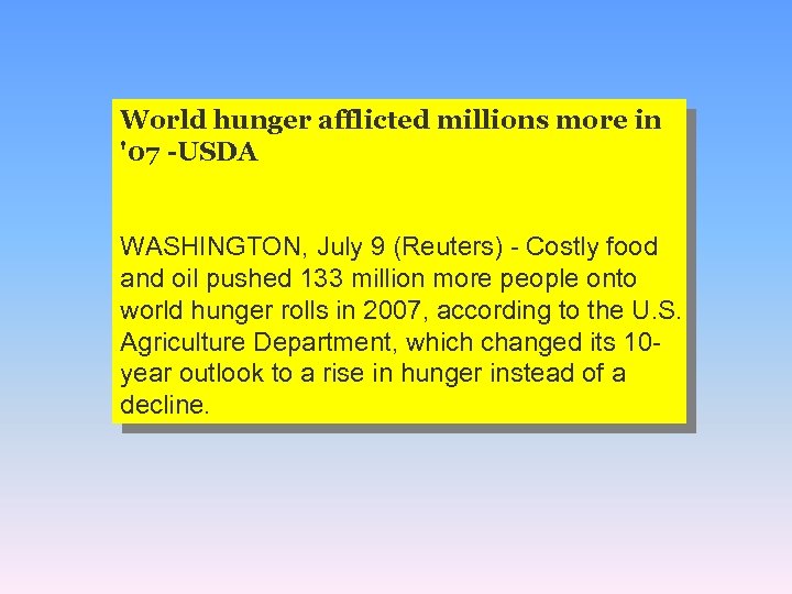 World hunger afflicted millions more in '07 -USDA WASHINGTON, July 9 (Reuters) - Costly