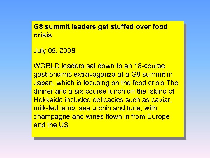 G 8 summit leaders get stuffed over food crisis July 09, 2008 WORLD leaders