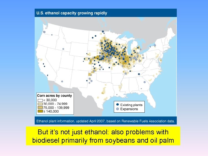 But it’s not just ethanol: also problems with biodiesel primarily from soybeans and oil