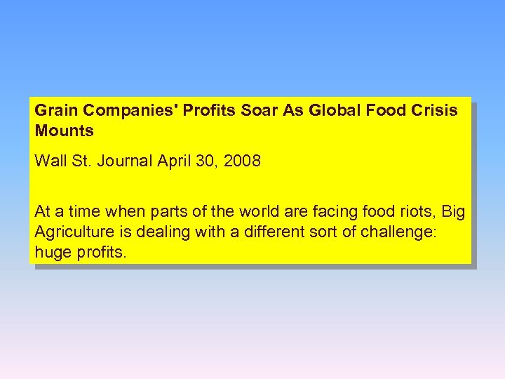 Grain Companies' Profits Soar As Global Food Crisis Mounts Wall St. Journal April 30,