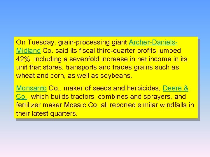 On Tuesday, grain-processing giant Archer-Daniels. Midland Co. said its fiscal third-quarter profits jumped 42%,