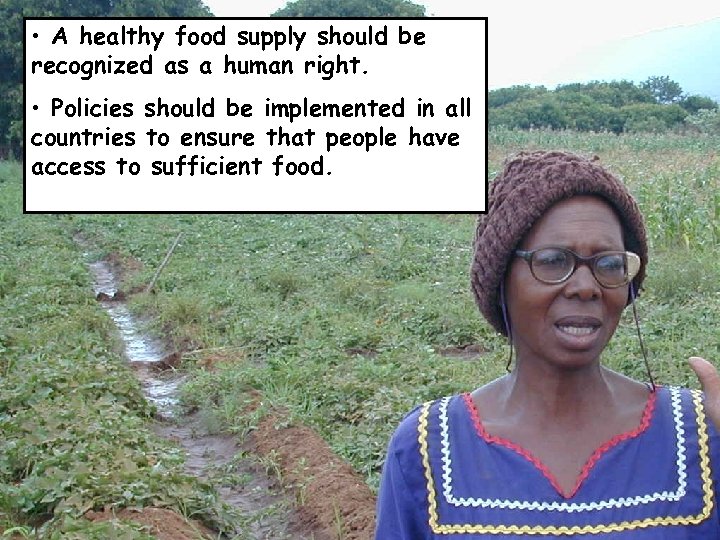  • A healthy food supply should be recognized as a human right. •