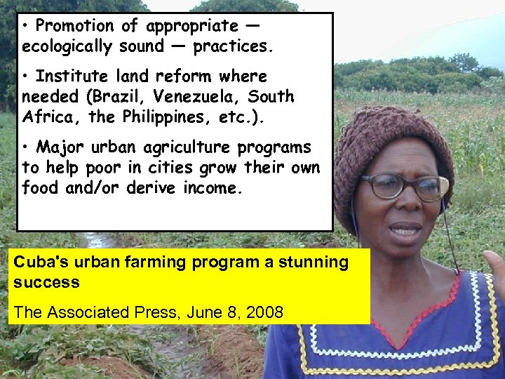  • Promotion of appropriate — ecologically sound — practices. • Institute land reform