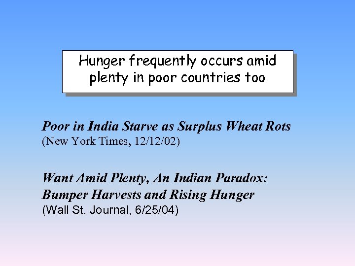 Hunger frequently occurs amid plenty in poor countries too Poor in India Starve as
