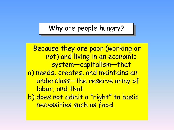 Why are people hungry? Because they are poor (working or not) and living in