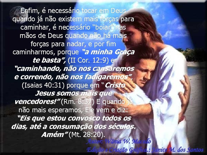 Enfim, é necessário tocar em Deus quando já não existem mais forças para caminhar,