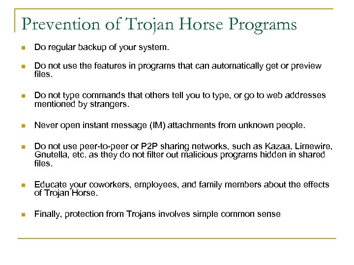 Prevention of Trojan Horse Programs n Do regular backup of your system. n Do