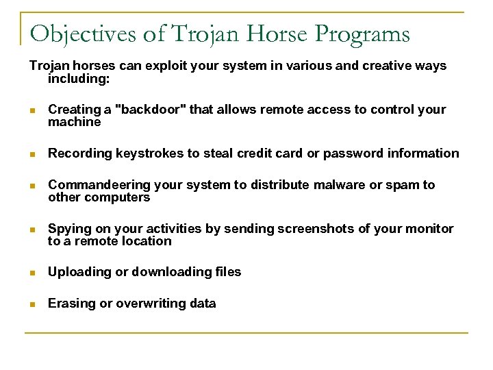 Objectives of Trojan Horse Programs Trojan horses can exploit your system in various and