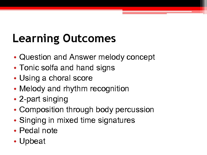 Learning Outcomes • • • Question and Answer melody concept Tonic solfa and hand
