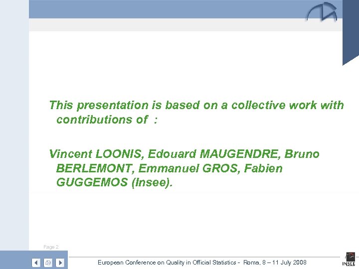 This presentation is based on a collective work with contributions of : Vincent LOONIS,