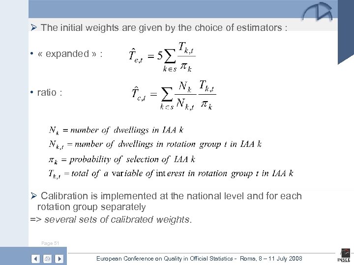 Ø The initial weights are given by the choice of estimators : • «