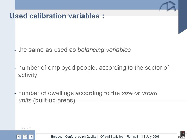 Used calibration variables : - the same as used as balancing variables - number