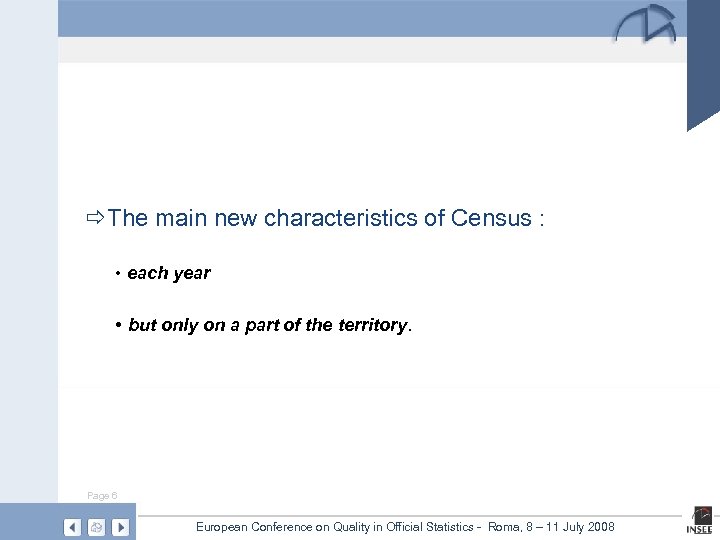 ðThe main new characteristics of Census : • each year • but only on